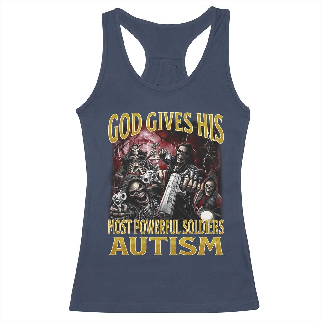 God Gives His Most Powerful Soldiers Autism Racerback Tank Top Funny Hard Skeleton Meme