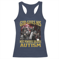 God Gives His Most Powerful Soldiers Autism Racerback Tank Top Funny Hard Skeleton Meme