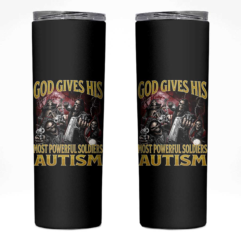 God Gives His Most Powerful Soldiers Autism Skinny Tumbler Funny Hard Skeleton Meme