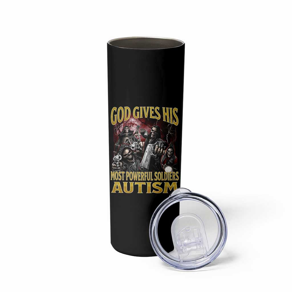 God Gives His Most Powerful Soldiers Autism Skinny Tumbler Funny Hard Skeleton Meme