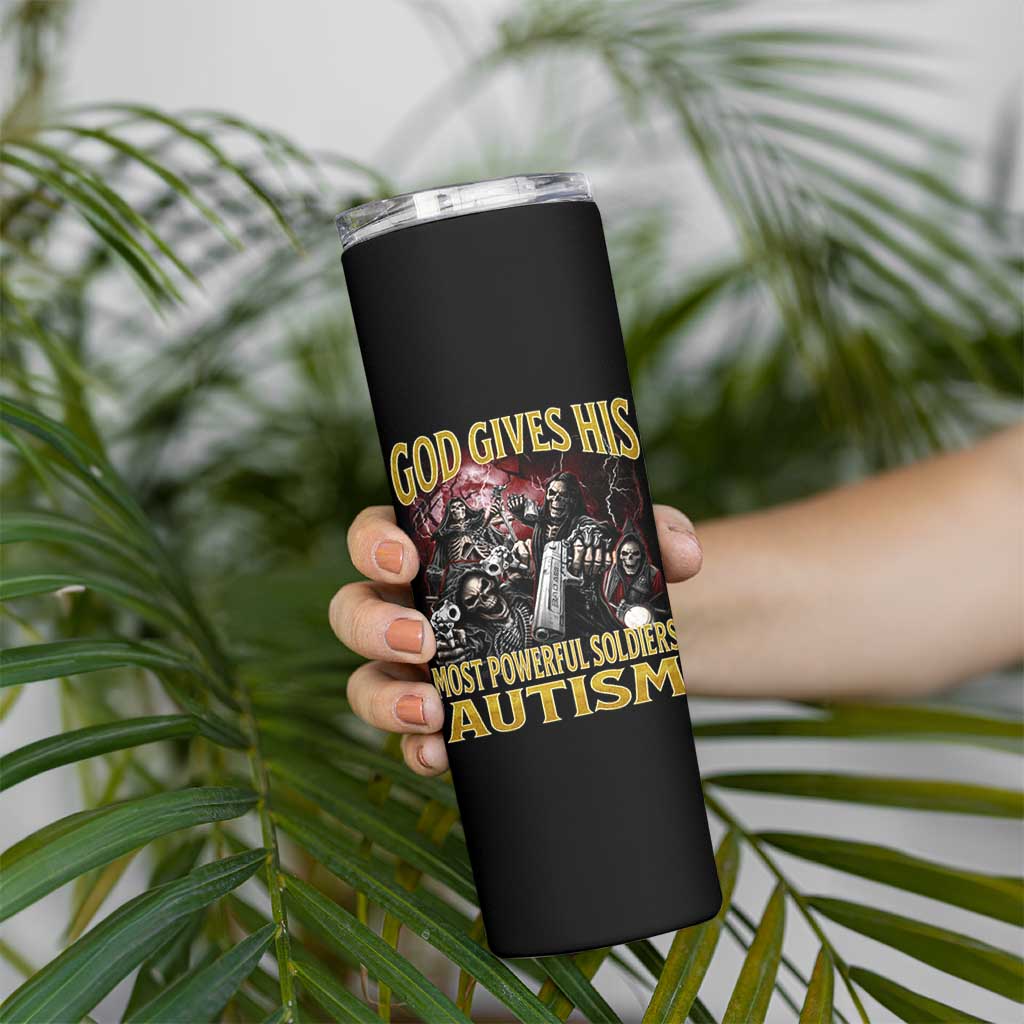 God Gives His Most Powerful Soldiers Autism Skinny Tumbler Funny Hard Skeleton Meme