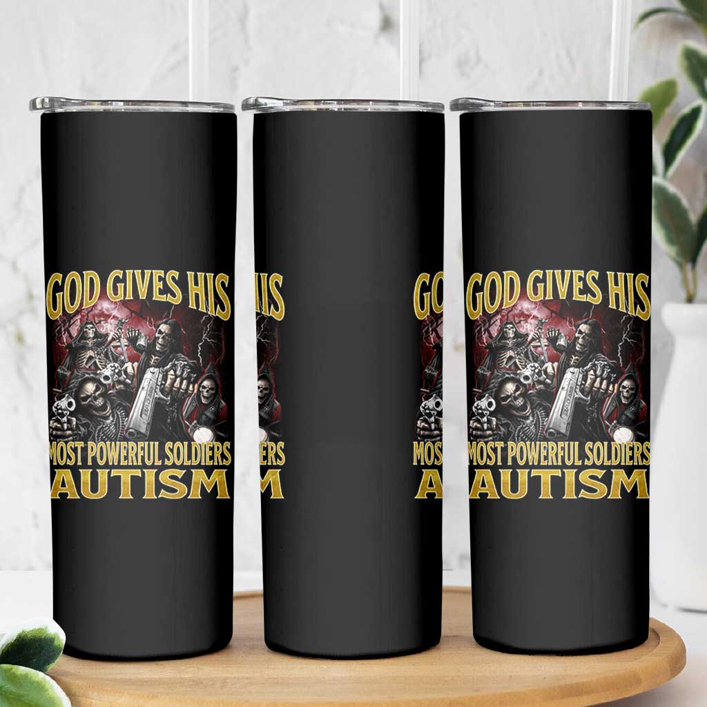 God Gives His Most Powerful Soldiers Autism Skinny Tumbler Funny Hard Skeleton Meme