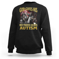God Gives His Most Powerful Soldiers Autism Sweatshirt Funny Hard Skeleton Meme