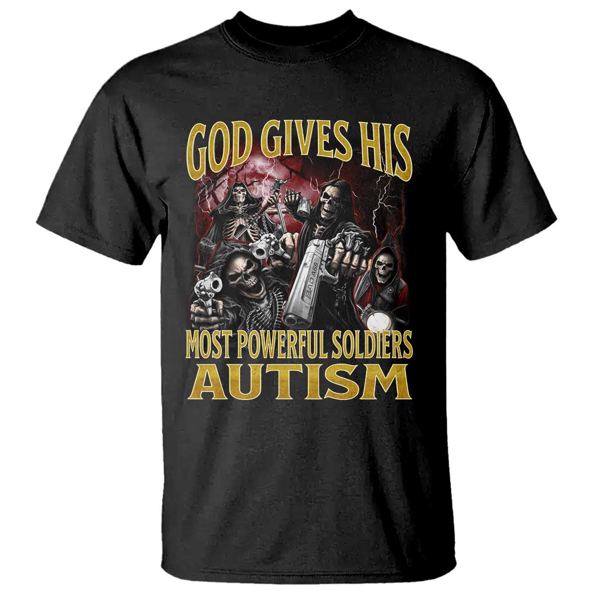 God Gives His Most Powerful Soldiers Autism T Shirt Funny Hard Skeleton Meme