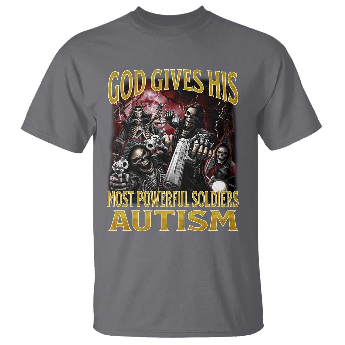 God Gives His Most Powerful Soldiers Autism T Shirt Funny Hard Skeleton Meme