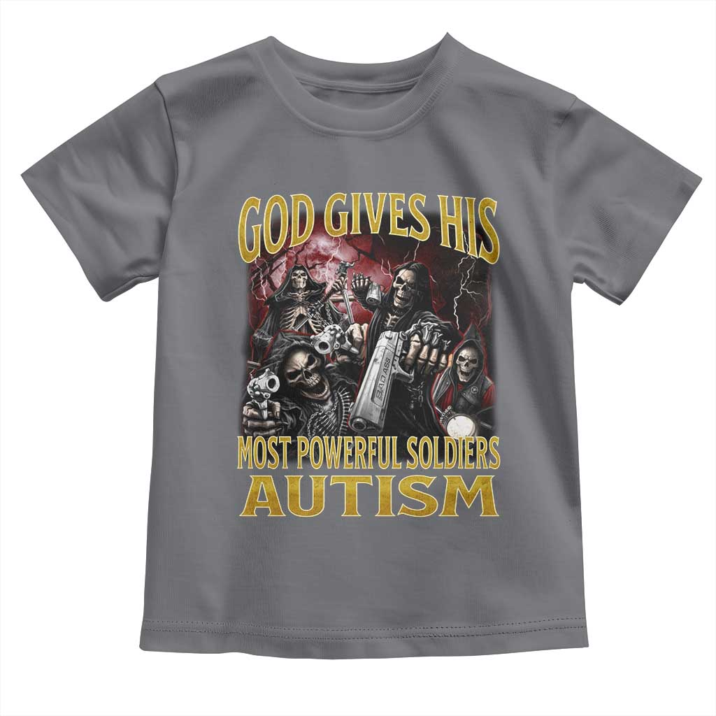 God Gives His Most Powerful Soldiers Autism Toddler T Shirt Funny Hard Skeleton Meme