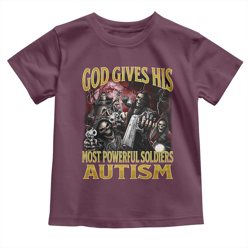 God Gives His Most Powerful Soldiers Autism Toddler T Shirt Funny Hard Skeleton Meme