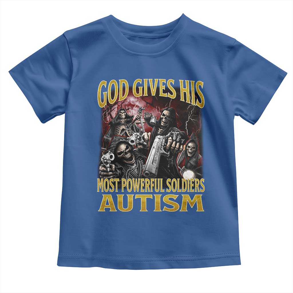 God Gives His Most Powerful Soldiers Autism Toddler T Shirt Funny Hard Skeleton Meme