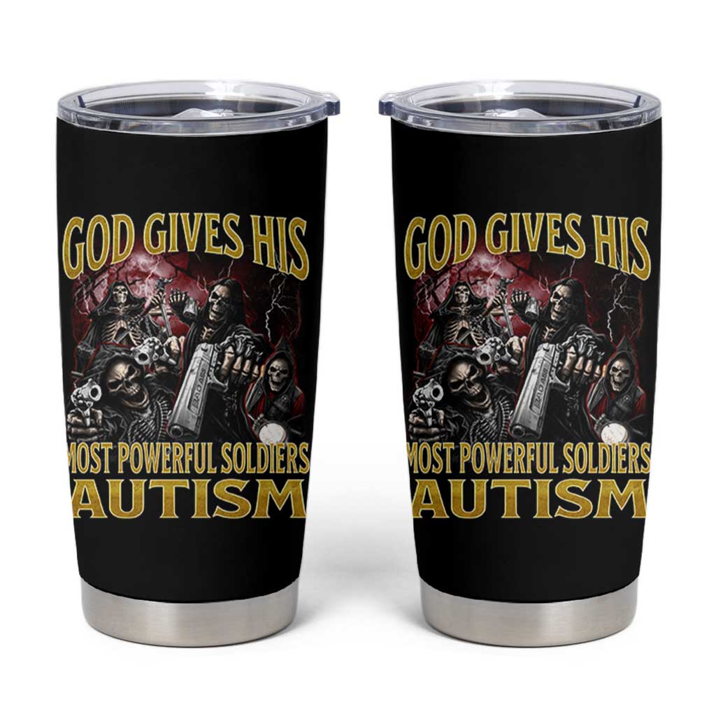 God Gives His Most Powerful Soldiers Autism Tumbler Cup Funny Hard Skeleton Meme