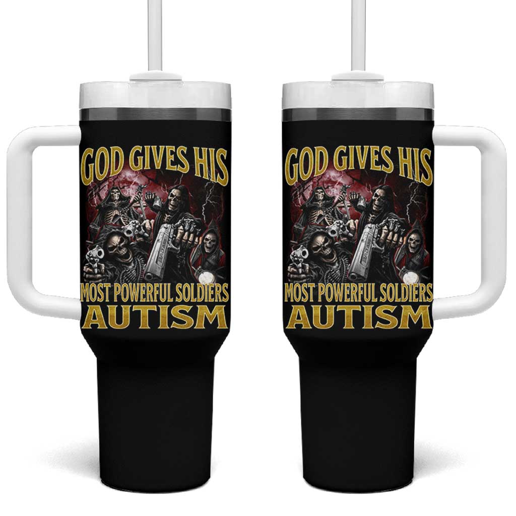 God Gives His Most Powerful Soldiers Autism Tumbler With Handle Funny Hard Skeleton Meme