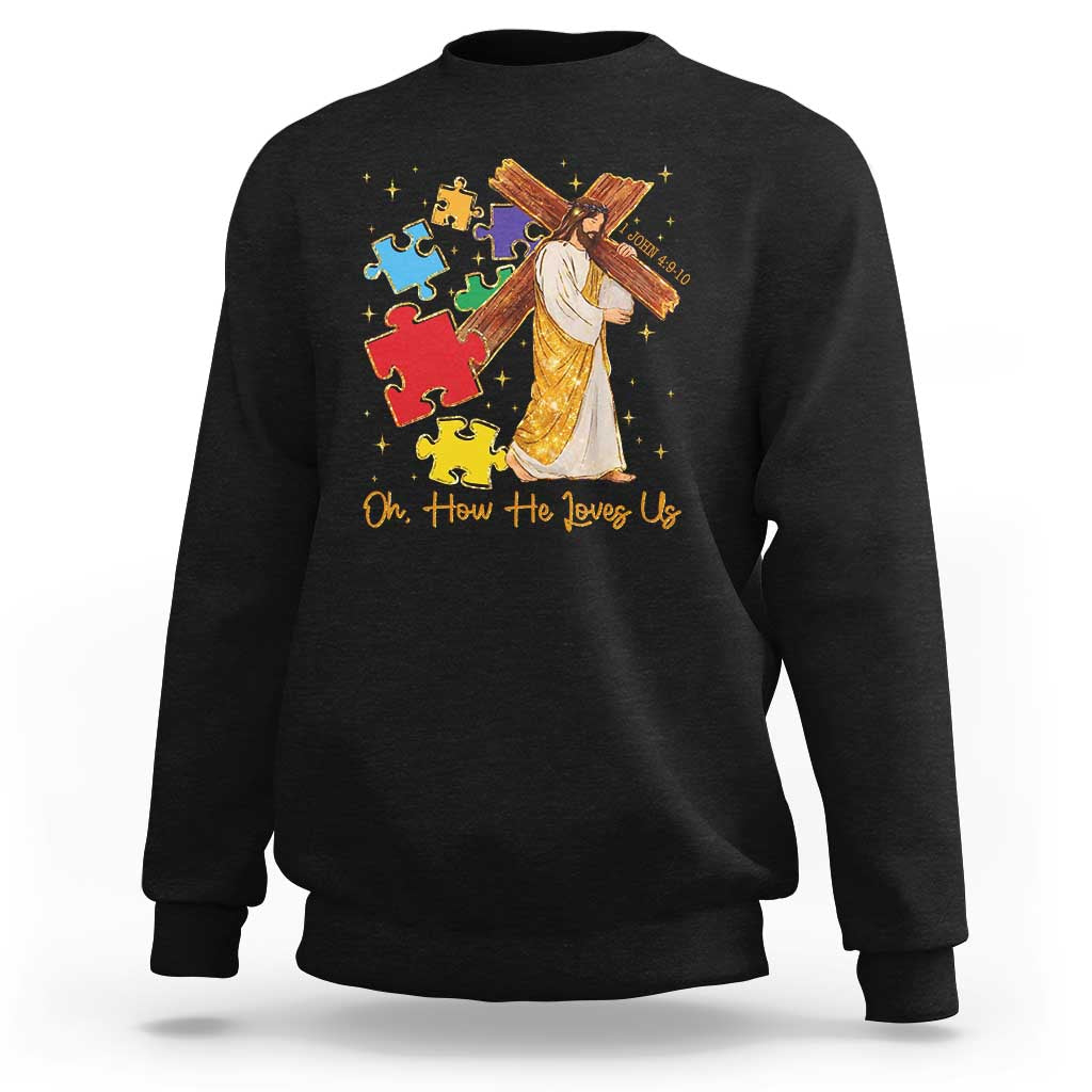 Autism Awareness Jesus Sweatshirt Oh How He Loves Us Christian Bible Verse