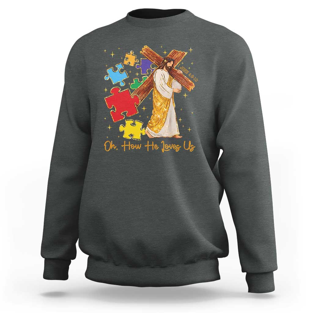 Autism Awareness Jesus Sweatshirt Oh How He Loves Us Christian Bible Verse
