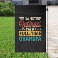 I Am Not Retired I Am A Full Time Grandpa Garden Flag Funny Retirement Grandfather Father's Day