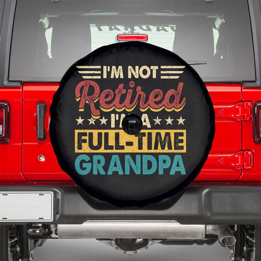 I Am Not Retired I Am A Full Time Grandpa Spare Tire Cover Funny Retirement Grandfather Father's Day