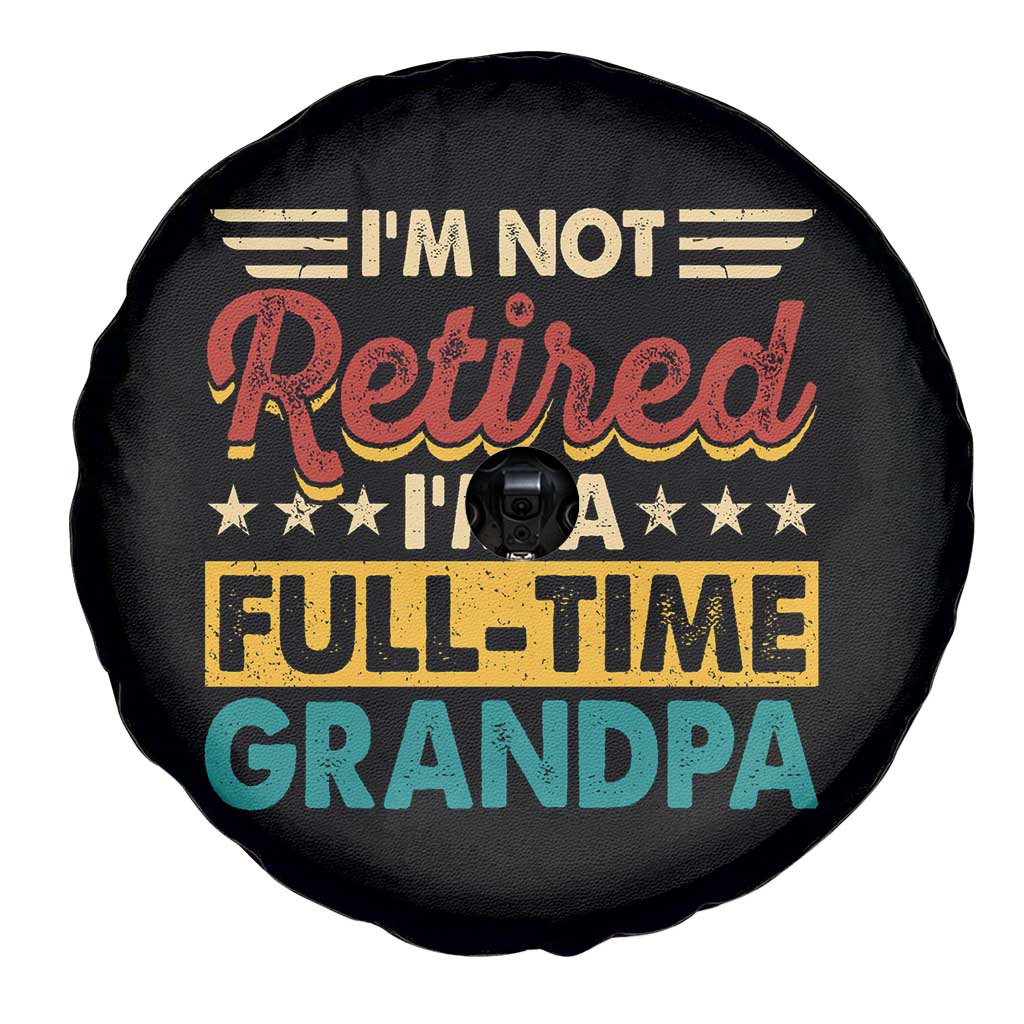 I Am Not Retired I Am A Full Time Grandpa Spare Tire Cover Funny Retirement Grandfather Father's Day