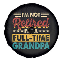 I Am Not Retired I Am A Full Time Grandpa Spare Tire Cover Funny Retirement Grandfather Father's Day