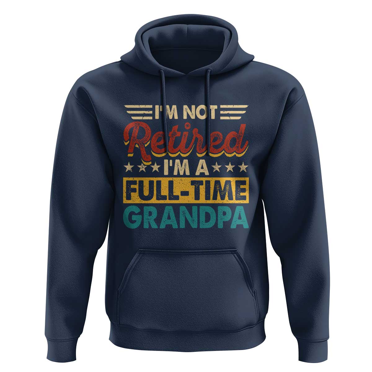 I Am Not Retired I Am A Full Time Grandpa Hoodie Funny Retirement Grandfather Father's Day
