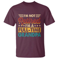 I Am Not Retired I Am A Full Time Grandpa T Shirt Funny Retirement Grandfather Father's Day