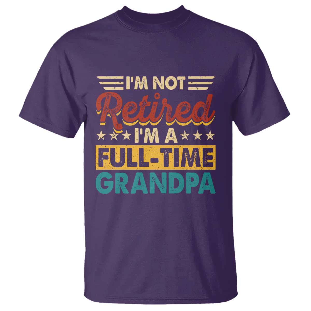 I Am Not Retired I Am A Full Time Grandpa T Shirt Funny Retirement Grandfather Father's Day