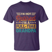 I Am Not Retired I Am A Full Time Grandpa T Shirt Funny Retirement Grandfather Father's Day
