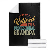 I Am Not Retired I Am A Professional Grandpa Throw Blanket Funny Retirement Grandfather Father's Day