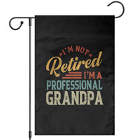 I Am Not Retired I Am A Professional Grandpa Garden Flag Funny Retirement Grandfather Father's Day