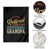 I Am Not Retired I Am A Professional Grandpa Garden Flag Funny Retirement Grandfather Father's Day
