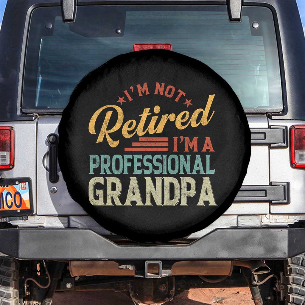 I Am Not Retired I Am A Professional Grandpa Spare Tire Cover Funny Retirement Grandfather Father's Day