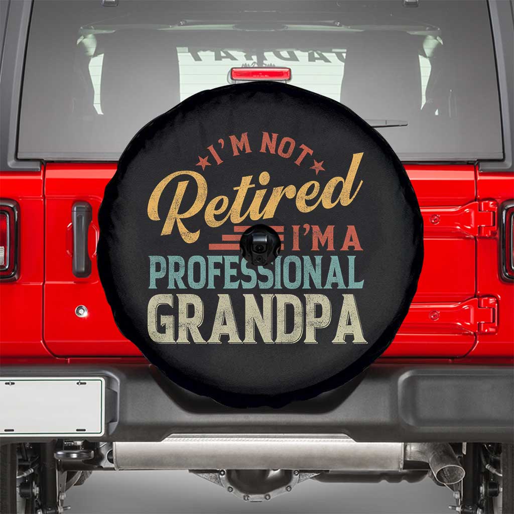 I Am Not Retired I Am A Professional Grandpa Spare Tire Cover Funny Retirement Grandfather Father's Day