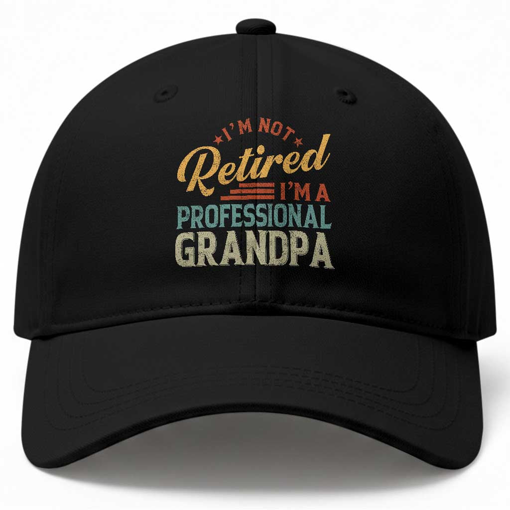 I Am Not Retired I Am A Professional Grandpa Baseball Cap Funny Retirement Grandfather Father's Day