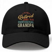 I Am Not Retired I Am A Professional Grandpa Baseball Cap Funny Retirement Grandfather Father's Day