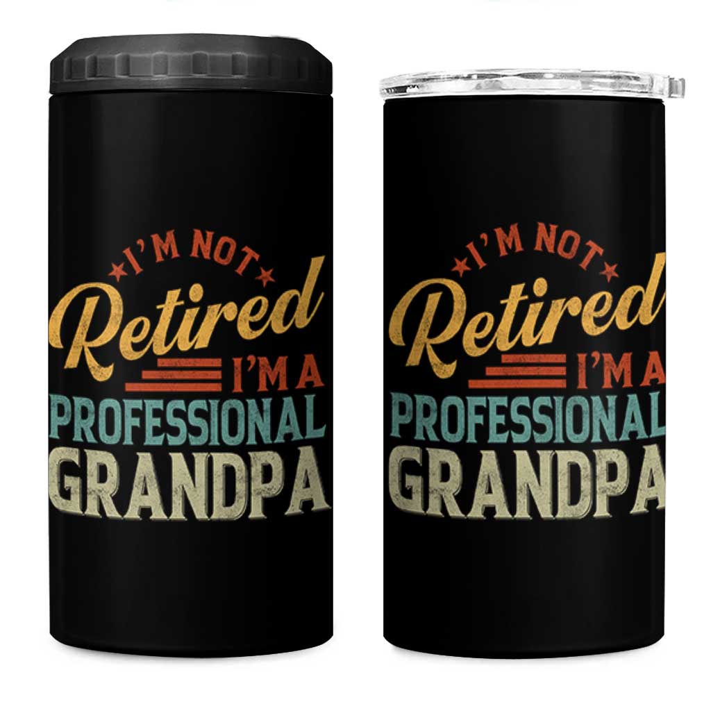 I Am Not Retired I Am A Professional Grandpa 4 in 1 Can Cooler Tumbler Funny Retirement Grandfather Father's Day