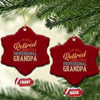 I Am Not Retired I Am A Professional Grandpa Ceramic Ornament Funny Retirement Grandfather Father's Day