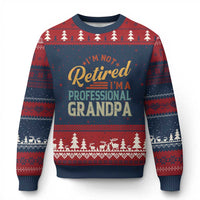 I Am Not Retired I Am A Professional Grandpa Ugly Christmas Sweater Funny Retirement Grandfather Father's Day