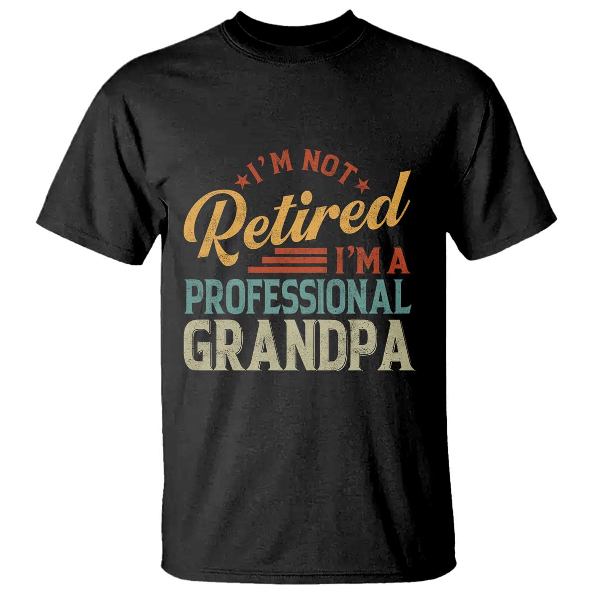 I Am Not Retired I Am A Professional Grandpa T Shirt Funny Retirement Grandfather Father's Day