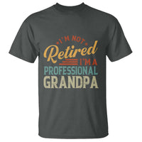 I Am Not Retired I Am A Professional Grandpa T Shirt Funny Retirement Grandfather Father's Day