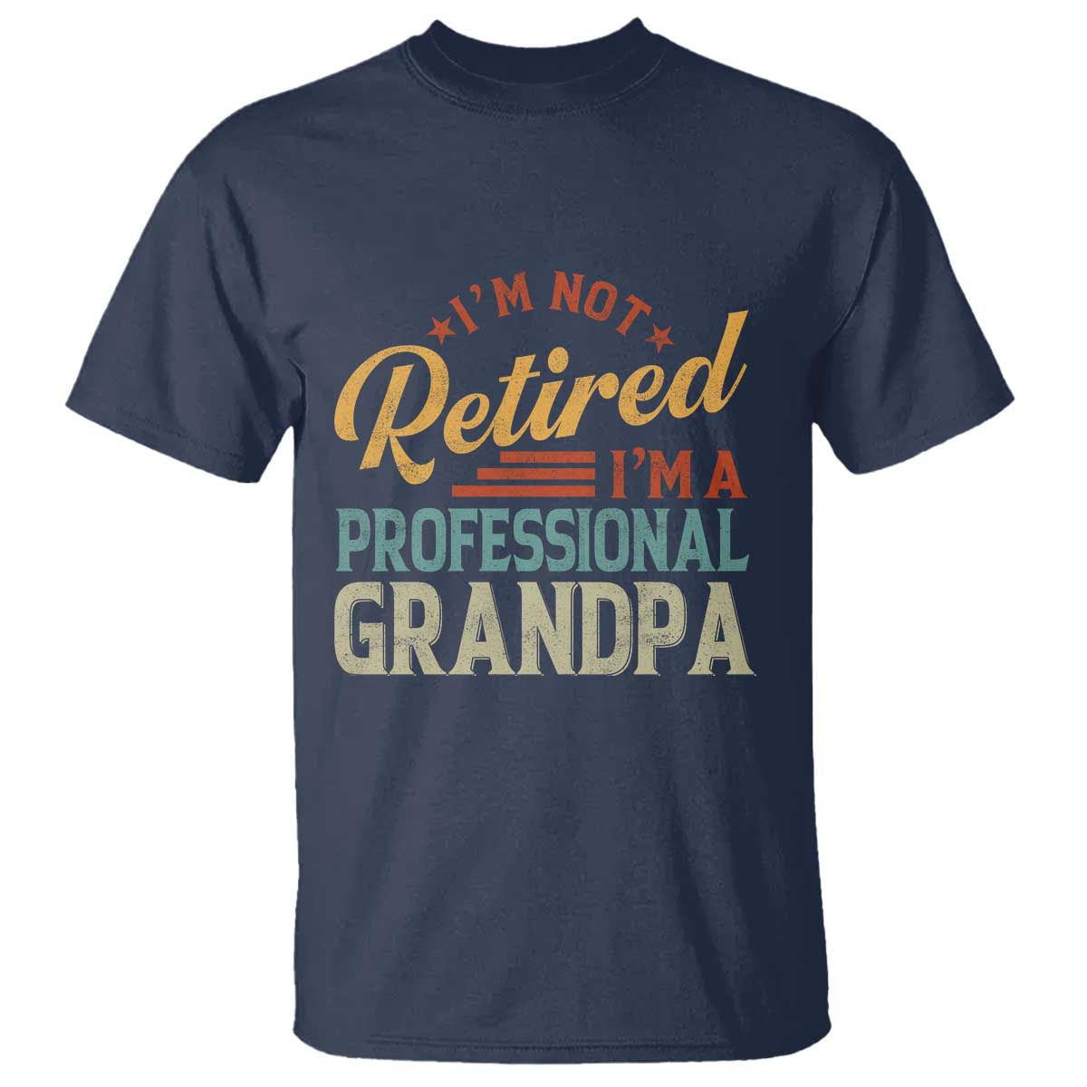I Am Not Retired I Am A Professional Grandpa T Shirt Funny Retirement Grandfather Father's Day