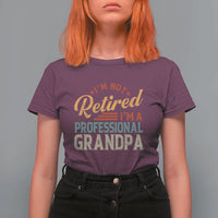 I Am Not Retired I Am A Professional Grandpa T Shirt For Women Funny Retirement Grandfather Father's Day