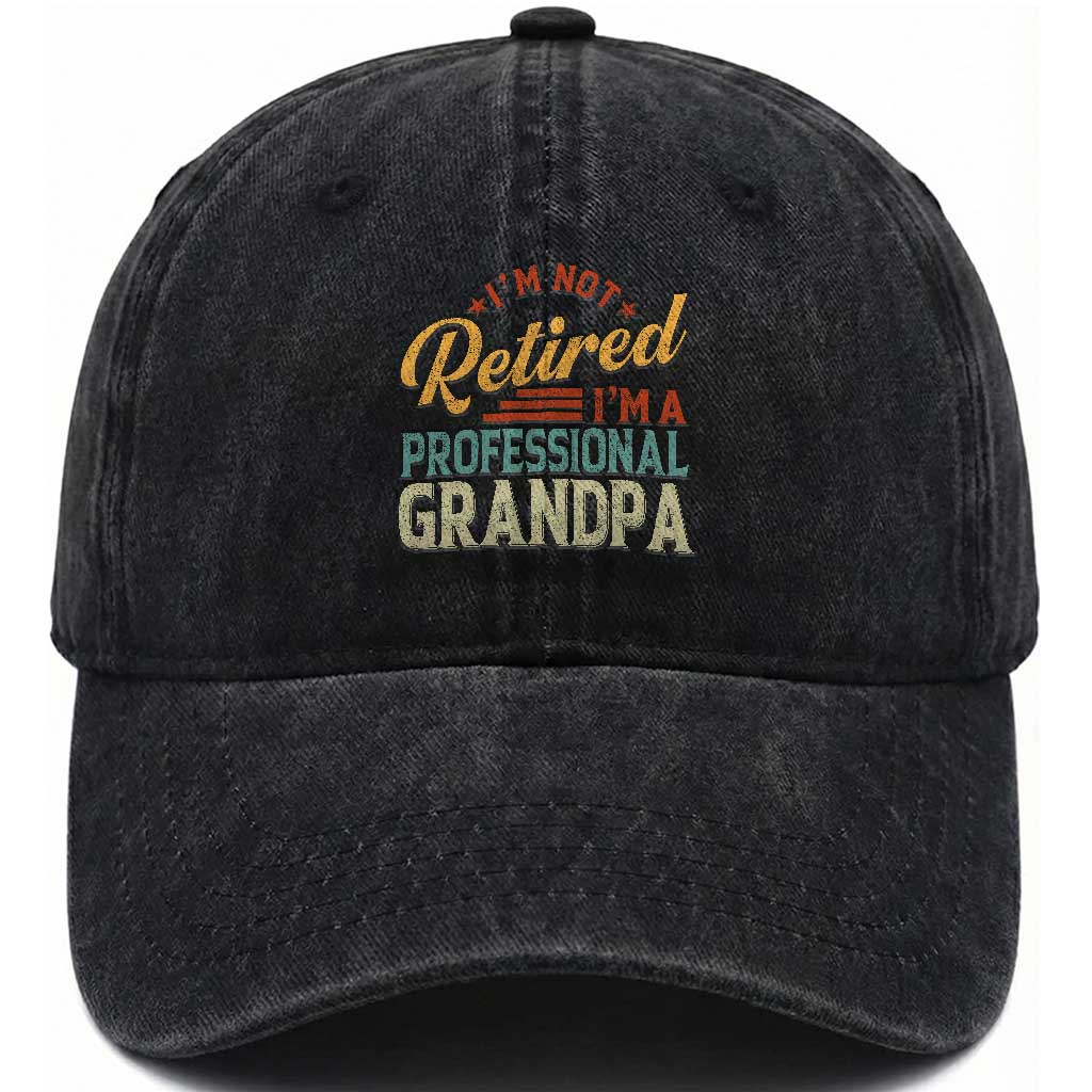 I Am Not Retired I Am A Professional Grandpa Washed Cotton Baseball Cap Funny Retirement Grandfather Father's Day