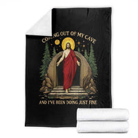 Jesus Coming Out Of My Cave And I Have Been Doing Just Fine Throw Blanket Funny Christian Easter