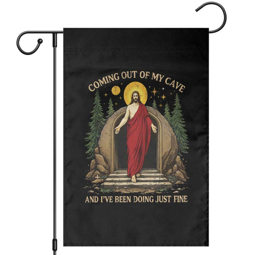 Jesus Coming Out Of My Cave And I Have Been Doing Just Fine Garden Flag Funny Christian Easter