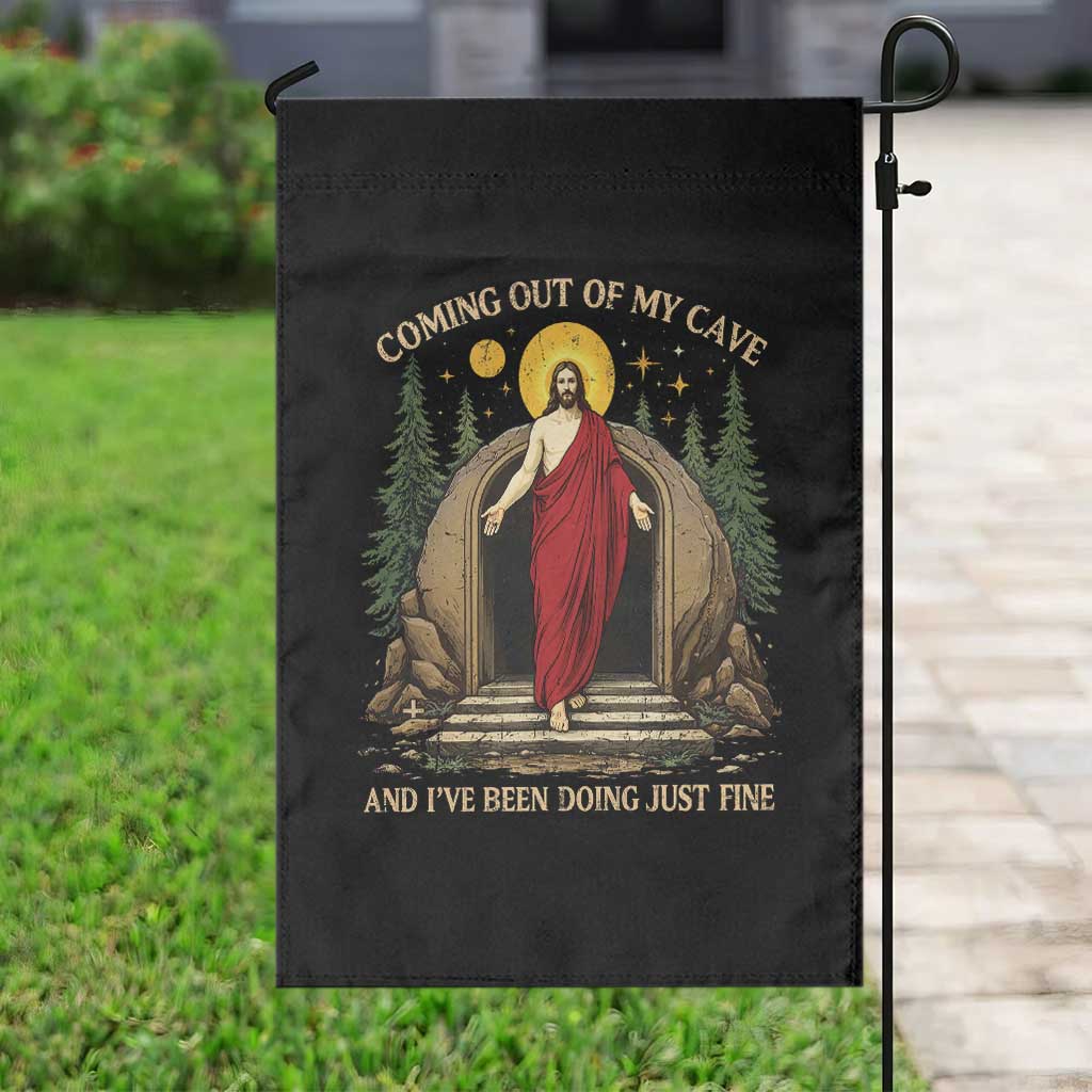 Jesus Coming Out Of My Cave And I Have Been Doing Just Fine Garden Flag Funny Christian Easter