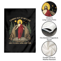 Jesus Coming Out Of My Cave And I Have Been Doing Just Fine Garden Flag Funny Christian Easter
