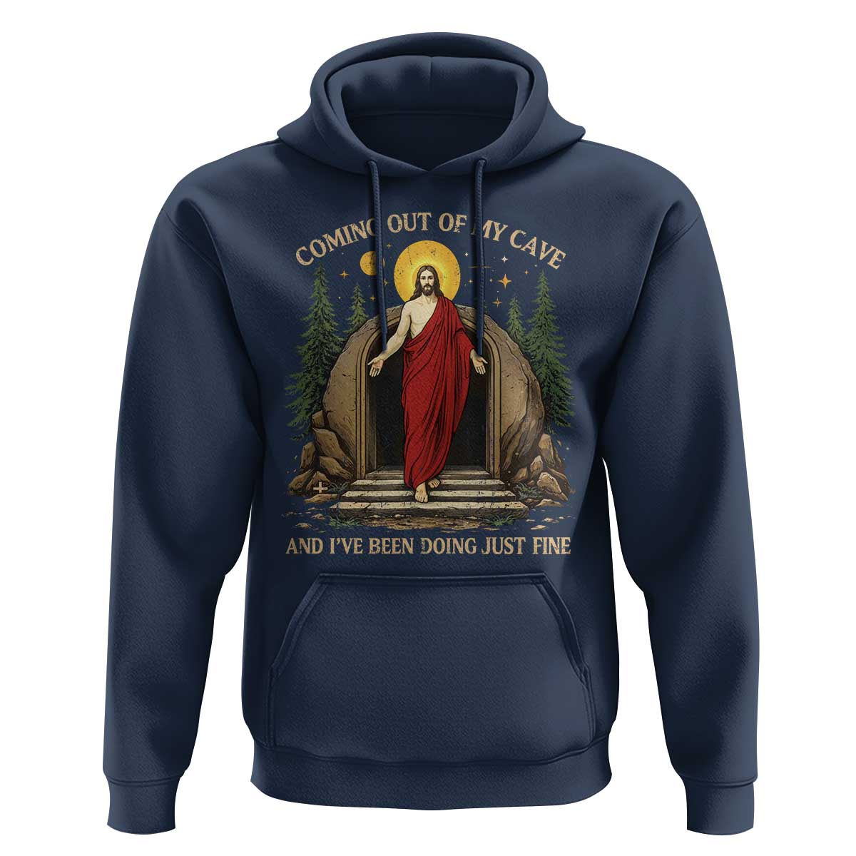 Jesus Coming Out Of My Cave And I Have Been Doing Just Fine Hoodie Funny Christian Easter