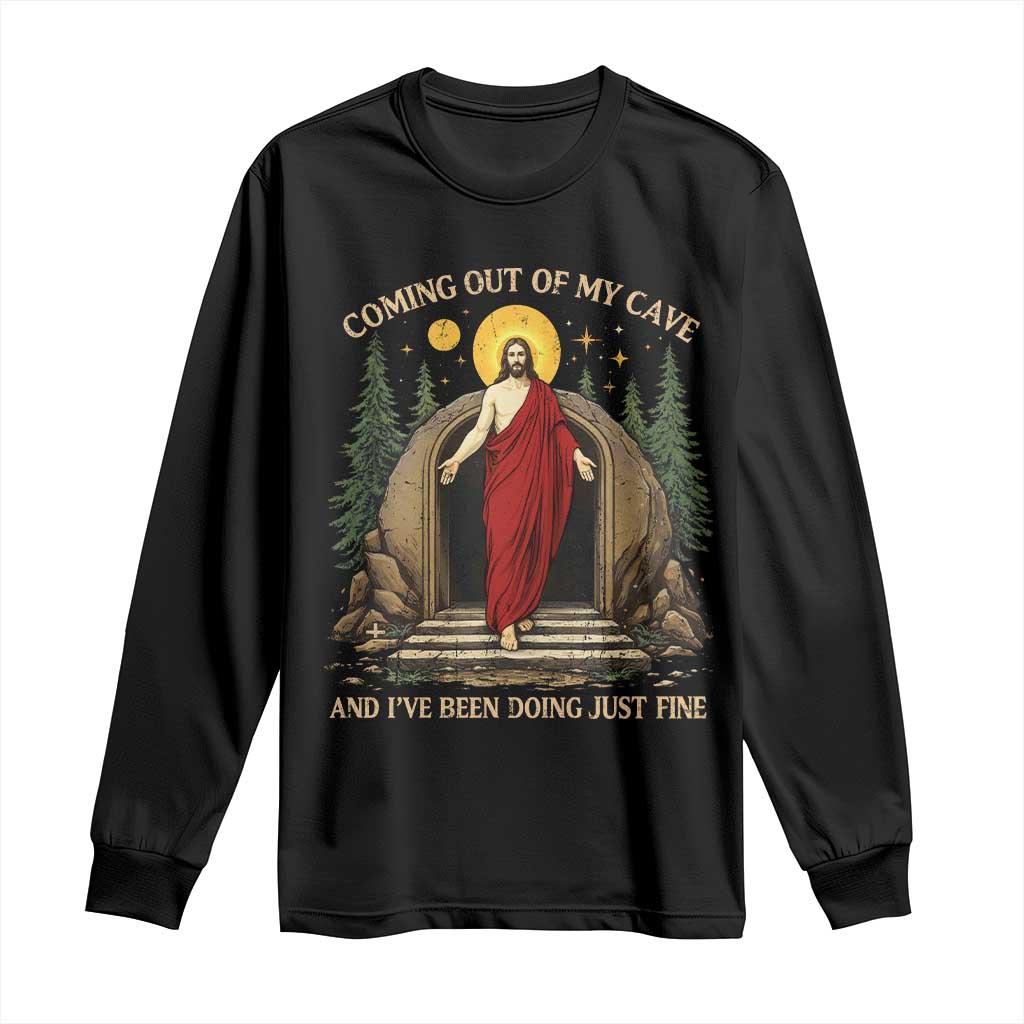 Jesus Coming Out Of My Cave And I Have Been Doing Just Fine Long Sleeve Shirt Funny Christian Easter