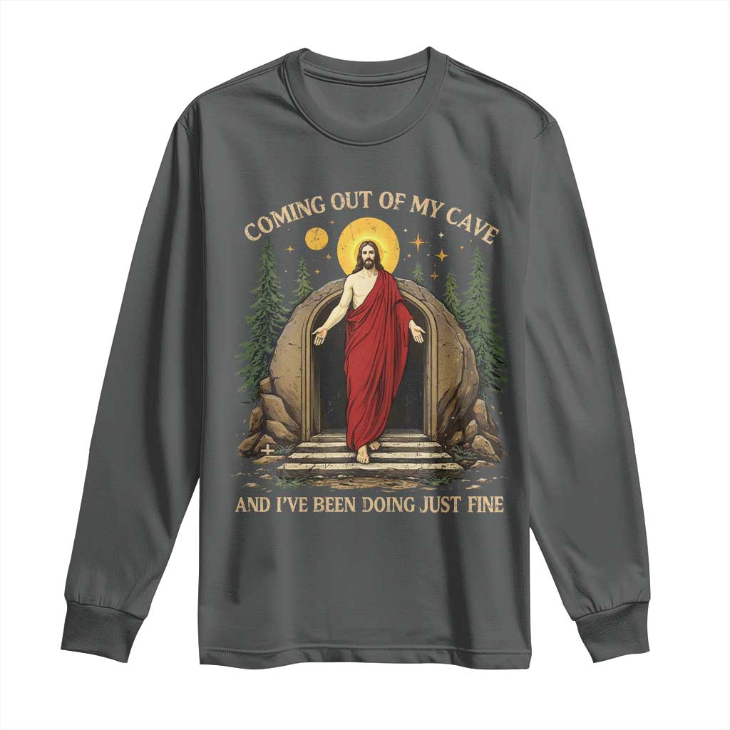 Jesus Coming Out Of My Cave And I Have Been Doing Just Fine Long Sleeve Shirt Funny Christian Easter