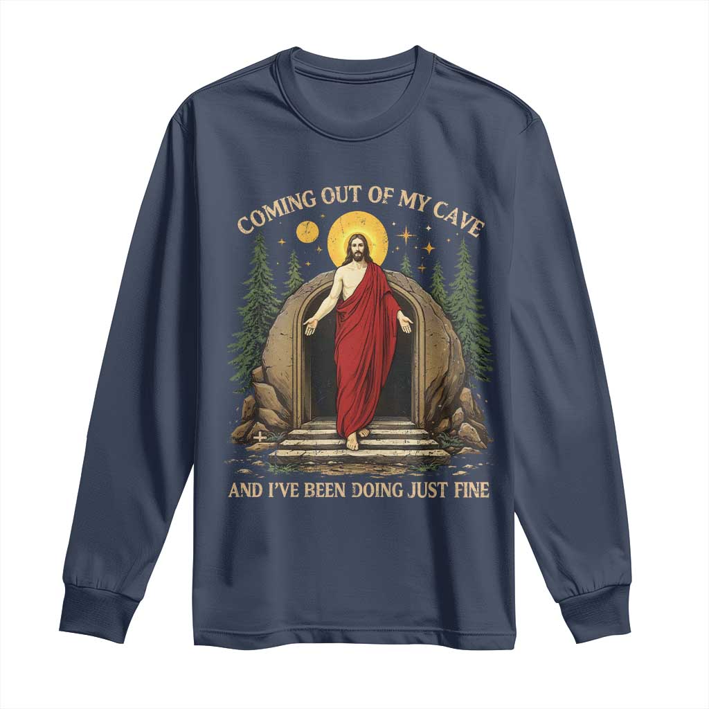Jesus Coming Out Of My Cave And I Have Been Doing Just Fine Long Sleeve Shirt Funny Christian Easter