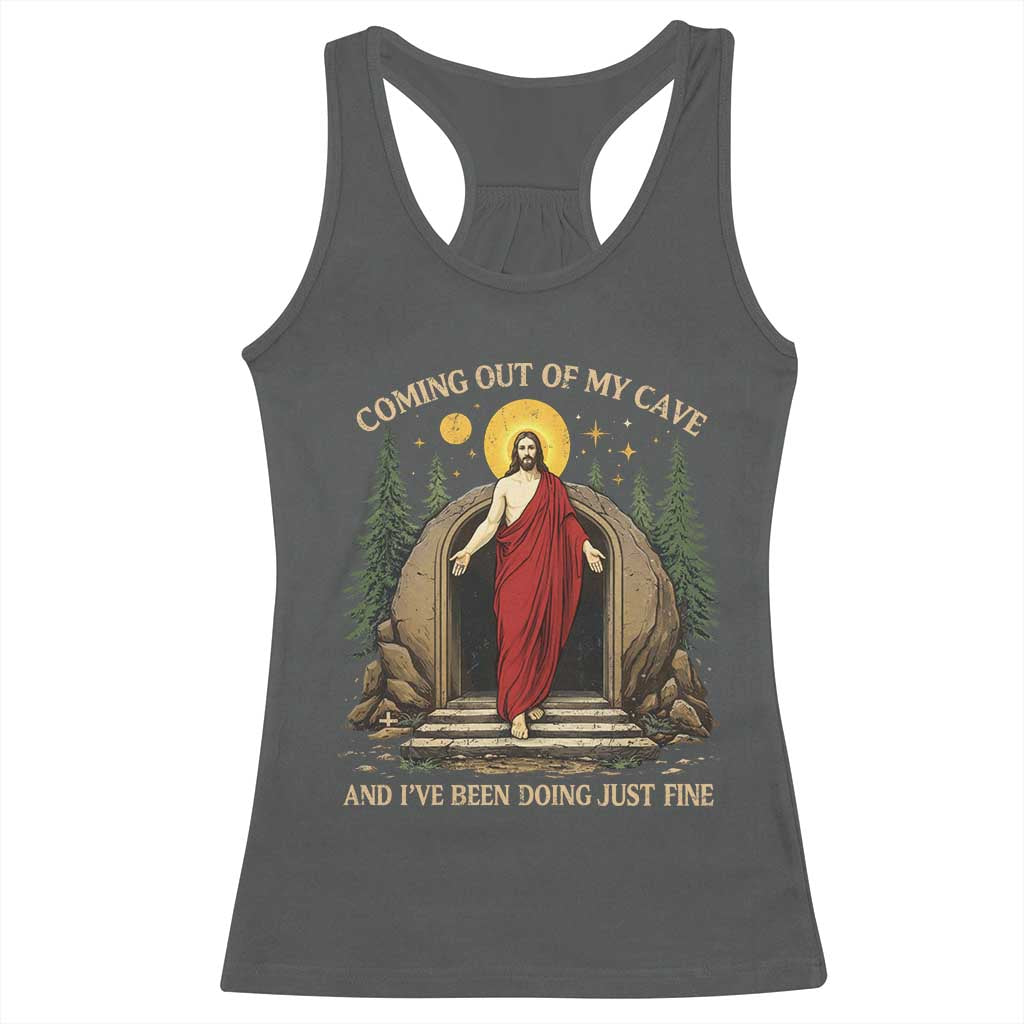 Jesus Coming Out Of My Cave And I Have Been Doing Just Fine Racerback Tank Top Funny Christian Easter