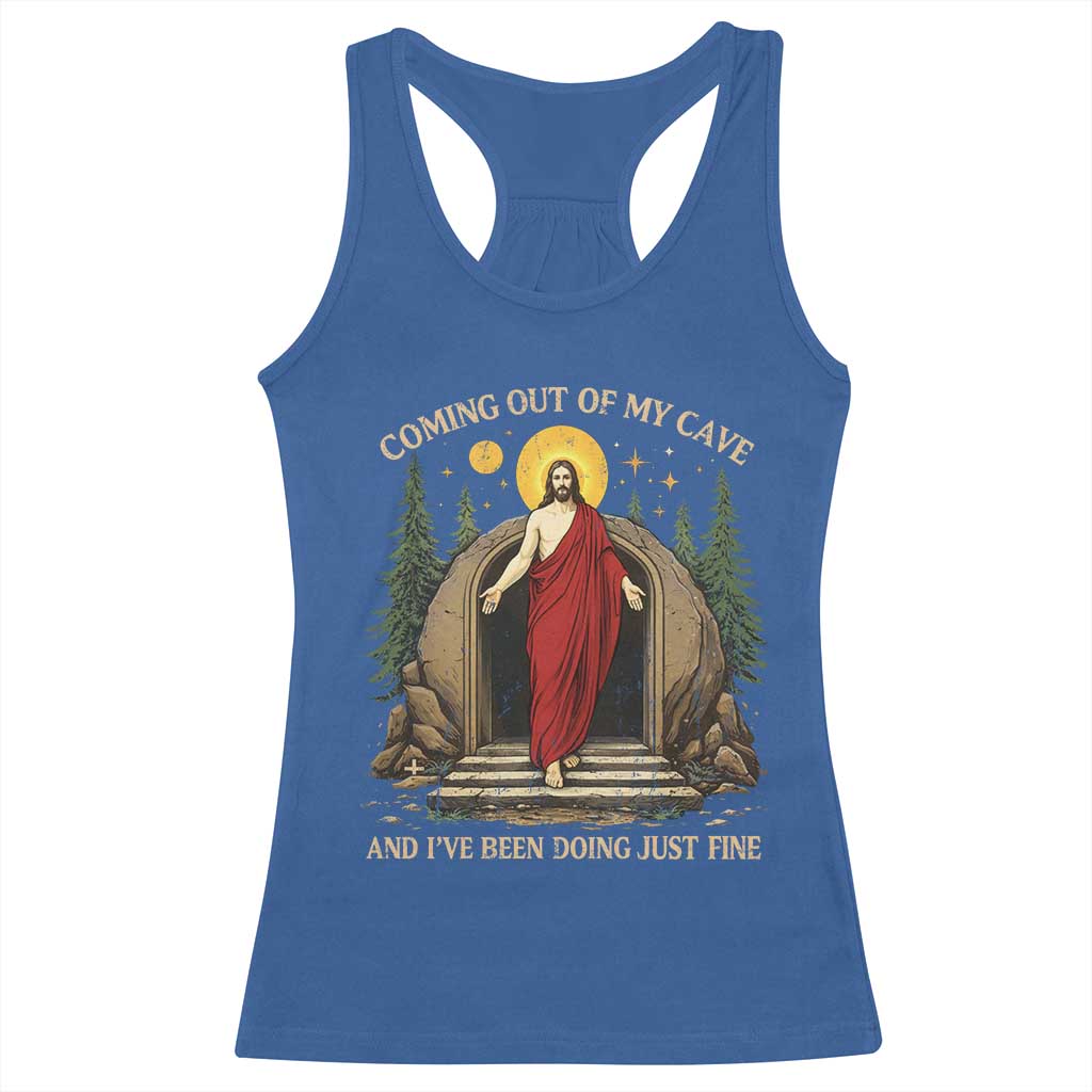 Jesus Coming Out Of My Cave And I Have Been Doing Just Fine Racerback Tank Top Funny Christian Easter