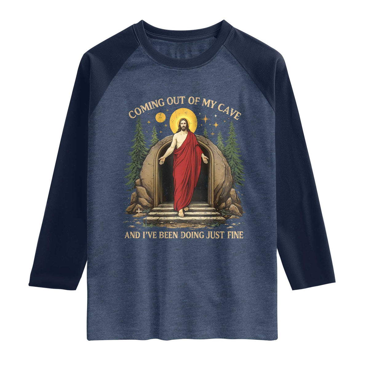 Jesus Coming Out Of My Cave And I Have Been Doing Just Fine Raglan Shirt Funny Christian Easter
